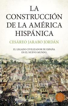 La construcción de la América Hispánica "El legado civilizador de España en el Nuevo Mundo"