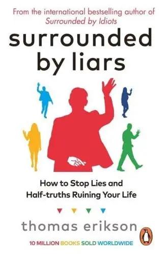 Surrounded by Liars "How to Stop Lies and Half-Truths Ruining Your Life"