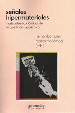 Señales hipermateriales "Horizontes económicos de la condición algorítmica"
