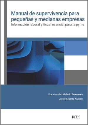 Manual de supervivencia para pequeñas y medianas empresas "Información laboral y fiscal esencial para la pyme"