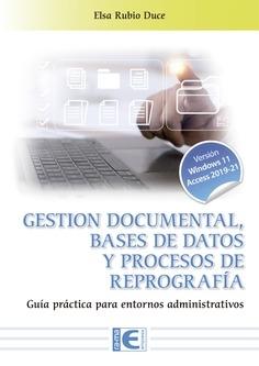 Gestión documental, bases de datos y procesos de reprografía "Guía práctica para entornos administrativos"