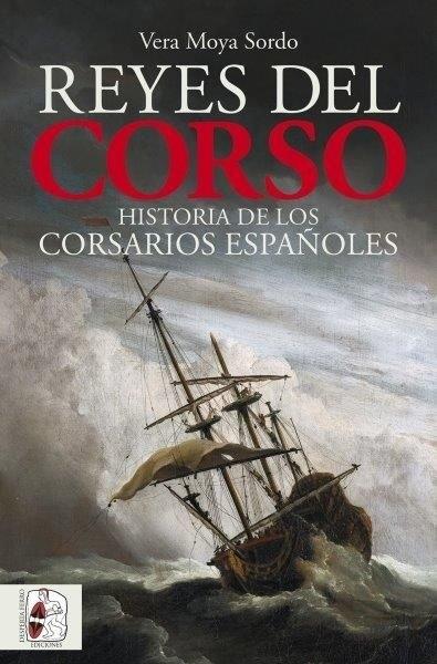 Reyes del corso "Historia de los corsarios españoles"