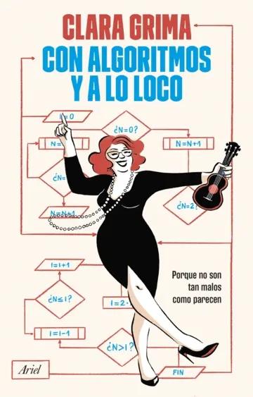 Con algoritmos y a lo loco "Porque no son tan malos como parecen"