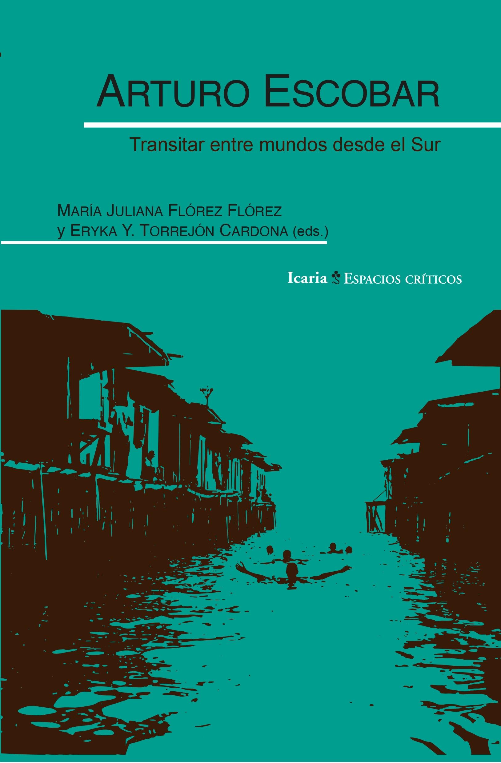 Arturo Escobar "Transitar entre mundos desde el Sur"