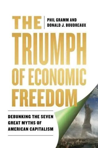 The Triumph of Economic Freedom "Debunking the Seven Great Myths of American Capitalism"
