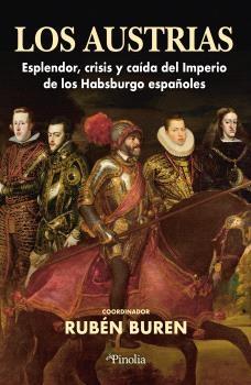 Los Austrias "Esplendor, crisis y caída del Imperio de los Habsburgo españoles"
