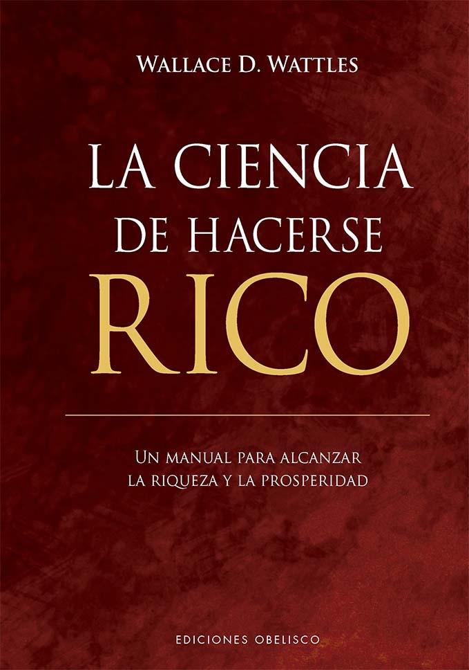 La ciencia de hacerse rico "Un manual para alcanzar la riqueza y la prosperidad"