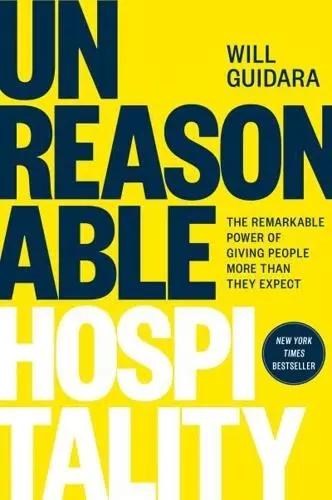 Unreasonable Hospitality "The Remarkable Power of Giving People More Than They Expect"
