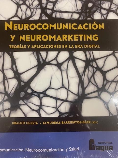 Neurocomunicación y neuromarketing "Teorías y aplicaciones en al era digital"