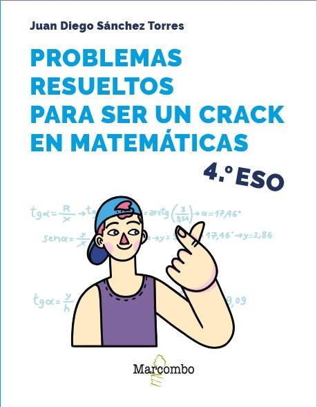 Problemas resueltos para ser un crack en matemáticas "4º ESO"