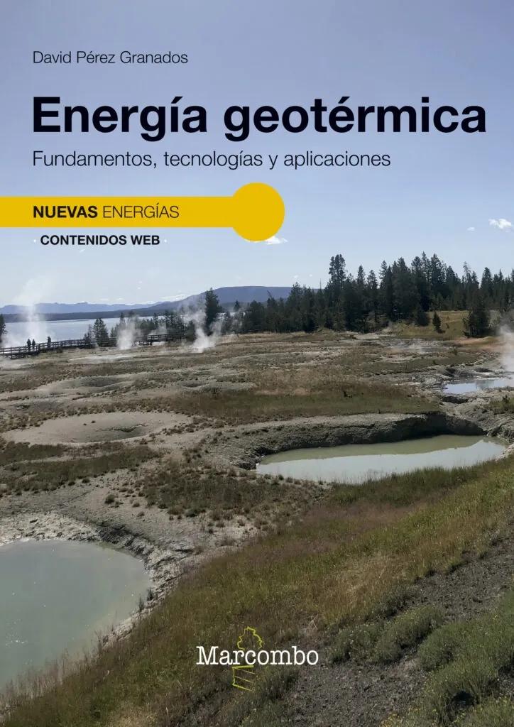 Energía geotérmica "Fundamentos, tecnologías y aplicaciones"