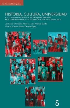 Historia, Cultura, Universidad "Los Colegios Mayores de la Universidad de Granada en el tardofranquismo y la transición política a la de"