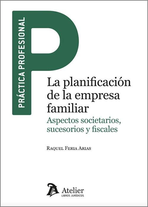 La planificación de la empresa familiar "Aspectos societarios, sucesorio y fiscales"