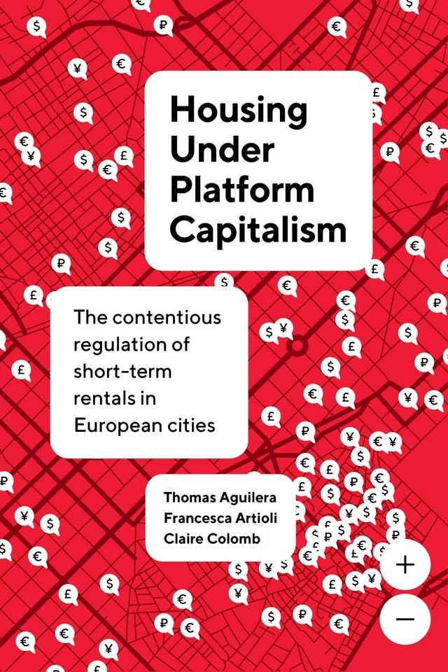 Housing Under Platform Capitalism "The Contentious Regulation of Short-Term Rentals in European Cities"
