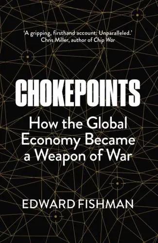 Chokepoints "How the Global Economy Became a Weapon of War"