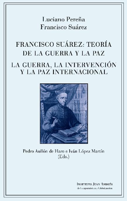 Francisco Suárez: teoría de la guerra y la paz "La guerra, la intervención y la paz internacional"