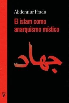 El Islam como anarquismo místico
