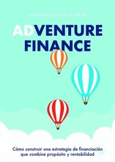 Adventure Finance "Cómo construir una estrategia de financiación que combine propósito y rentabilidad"