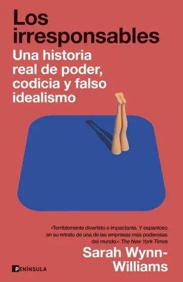 Los irresponsables "Una historia de poder, codicia y falso idealismo"
