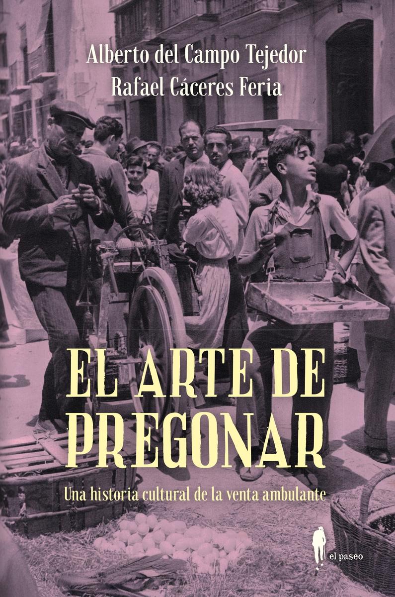 El arte de pregonar "Una historia cultural de la venta ambulante"