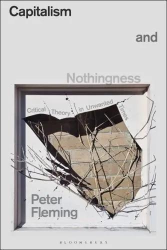 Capitalism and Nothingness "Critical Theory in Unwanted Times"