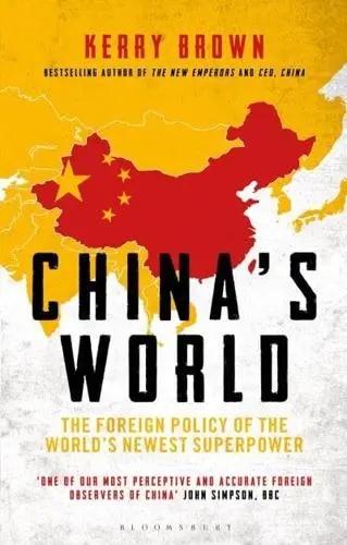 China's World "The Foreign Policy of the World's Newest Superpower"
