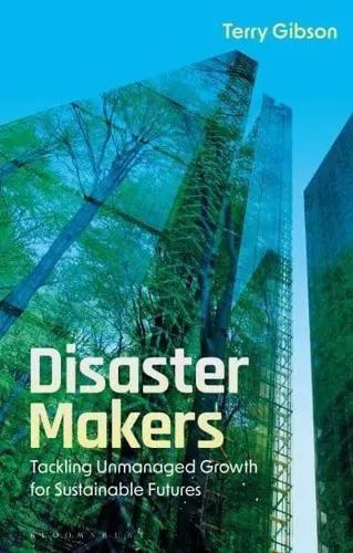 Disaster Makers "Tackling Unmanaged Growth for Sustainable Futures"