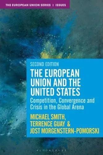 The European Union and the United States "Competition, Convergence and Crisis in the Global Arena"