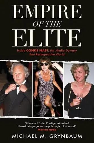 Empire of the Elite "Inside Condé Nast, the Media Dynasty That Reshaped the World"