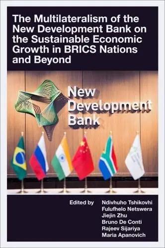 The Multilateralism of the New Development Bank on the Sustainable Economic Growth "in BRICS Nations and Beyond"