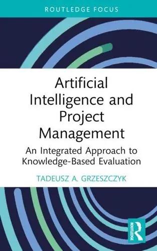 Artificial Intelligence and Project Management "An Integrated Approach to Knowledge-Based Evaluation"