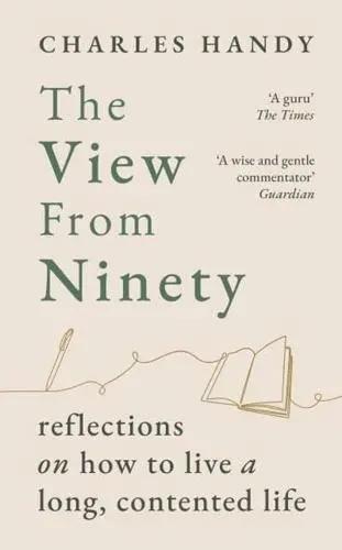 The View from Ninety "Reflections on Living a Long, Contented Life"