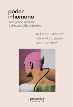 Poder inhumano "Inteligencia artificial y el futuro del capitalismo"