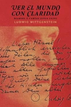 Ver el mundo con claridad "Diarios y cartas (1914-1939)"