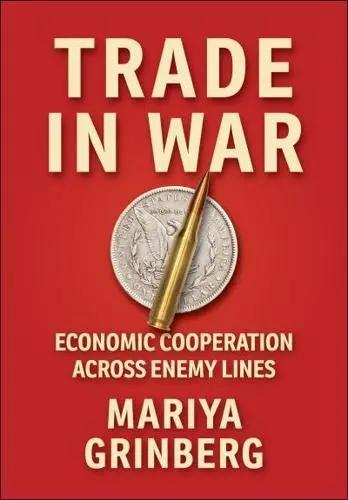Trade in War "Economic Cooperation Across Enemy Lines"