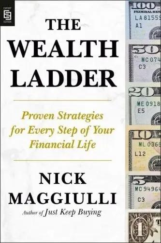 The Wealth Ladder "Proven Strategies for Every Step of Your Financial Life"