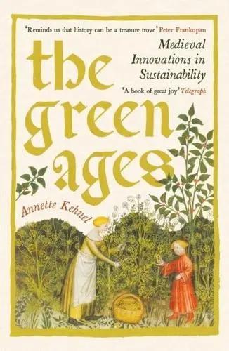 The Green Ages "Medieval Innovations in Sustainability"