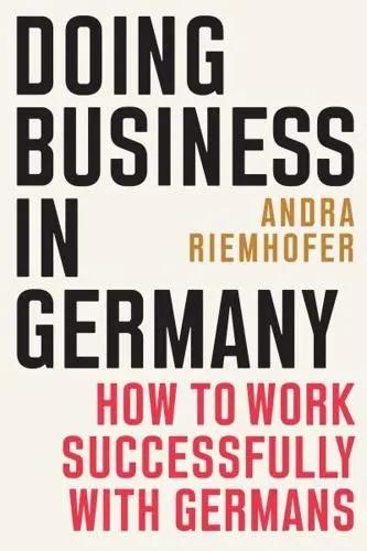 Doing Business in Germany "How to Work Successfully With Germans"