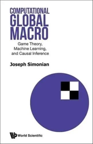 Computational Global Macro "Game Theory, Machine Learning, and Causal Inference"
