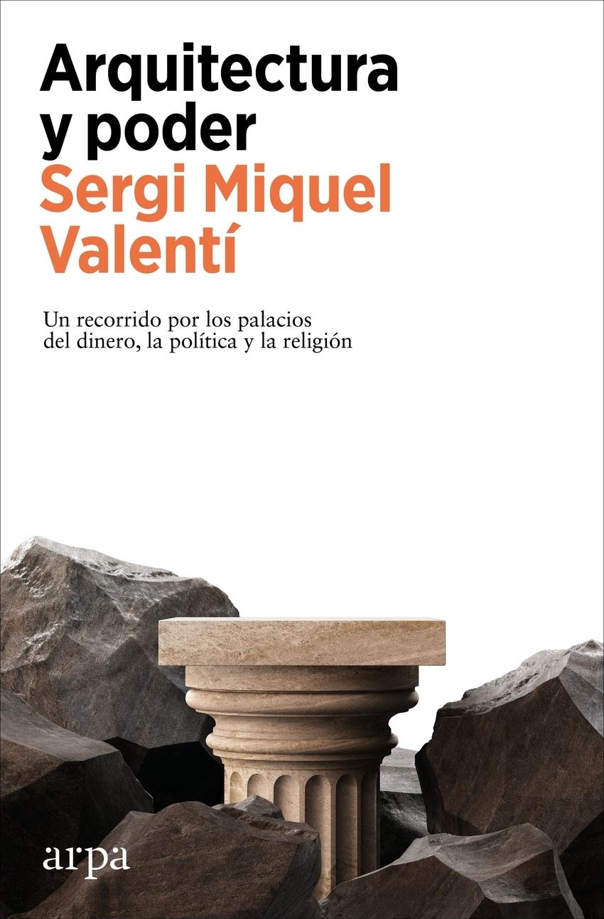 Arquitectura y poder "Un recorrido por los palacios del dinero, la política y la religión"
