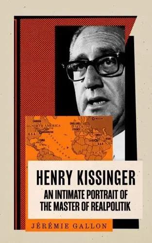 Henry Kissinger "An Intimate Portrait of the Master of Realpolitik"