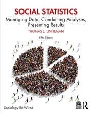 Social Statistics "Managing Data, Conducting Analyses, Presenting Results"