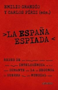 La España espiada "Redes de inteligencia durante la Segunda Guerra Mundial"