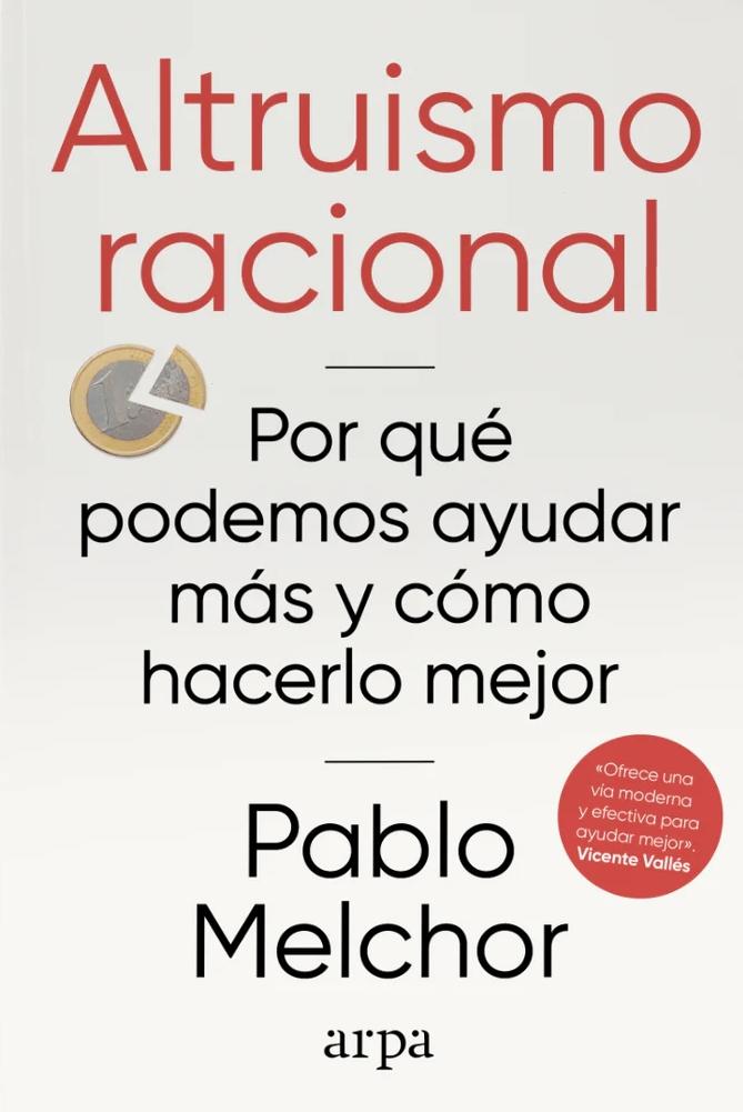 Altruismo racional "Por qué podemos ayudar más y cómo hacerlo mejor"