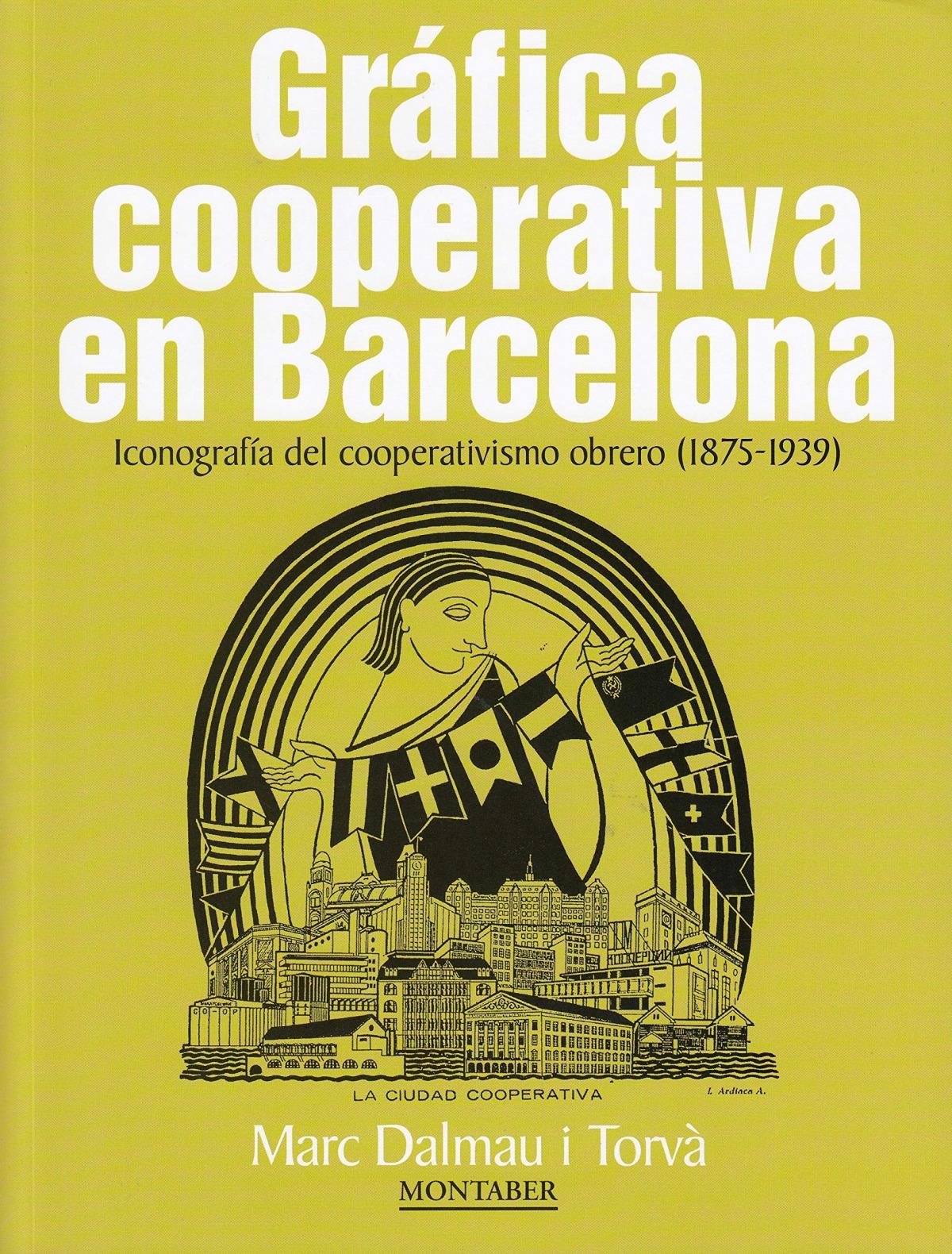 Gráfica cooperativa en Barcelona "Iconografía del cooperativismo obrero (1875-1939)"