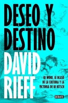 Deseo y destino "Lo Woke, el ocaso de la cultura y la victoria de lo kitsch"