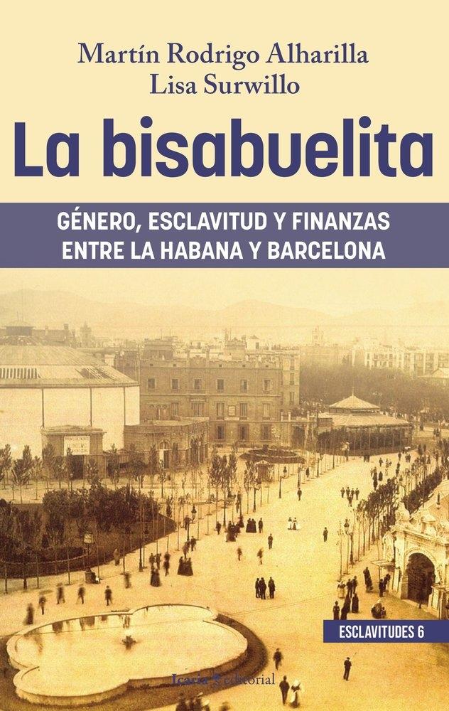La bisabuelita "Género, esclavitud y finanzas entre La Habana y Barcelona"