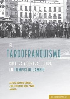 El Tardofranquismo "Cultura y contracultura en tiempos de cambio"