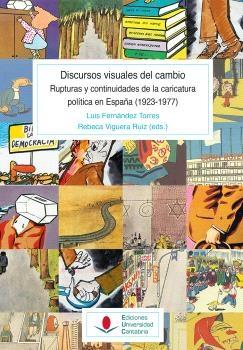 Los discursos visuales del cambio "Rupturas y continuidades de la caricatura política en España (1923-1977)"