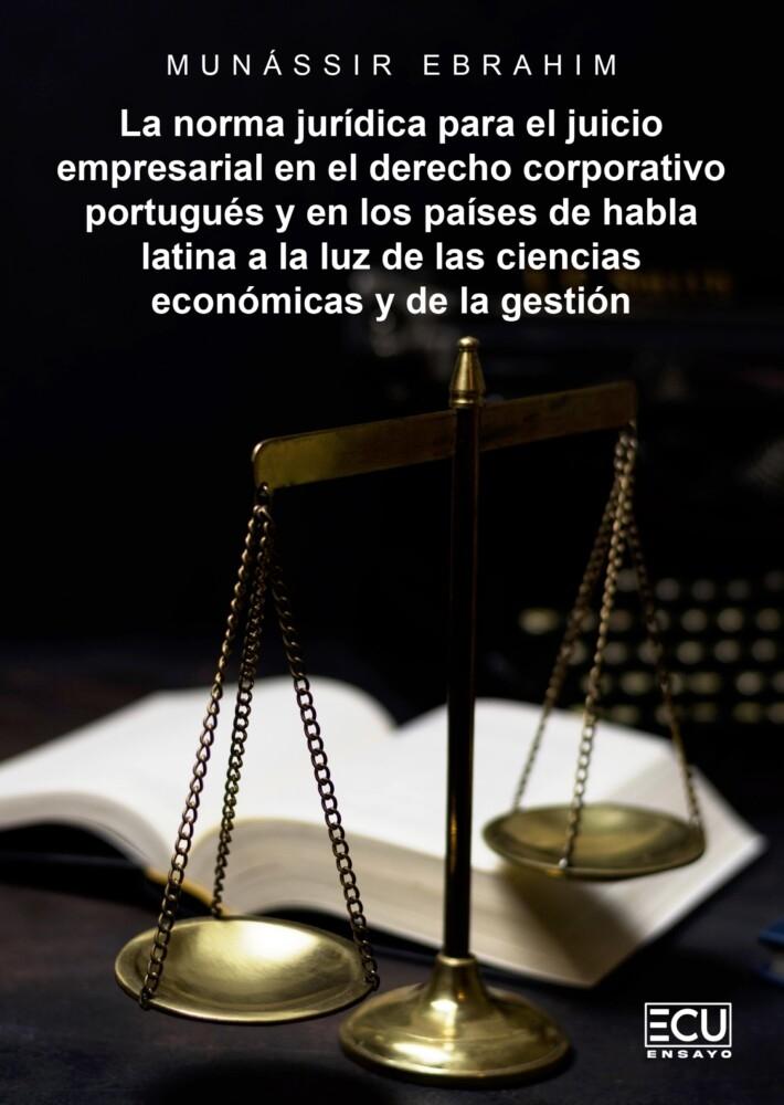 La norma jurídica para el juicio empresarial en el derecho corporativo portugués "y en los países de habla latina a la luz de las ciencias económicas y de la gestión"